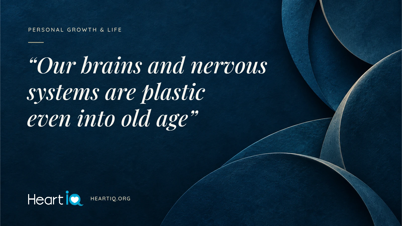 “Our brains and nervous systems are plastic even into old age” Heart iQ article illustration.