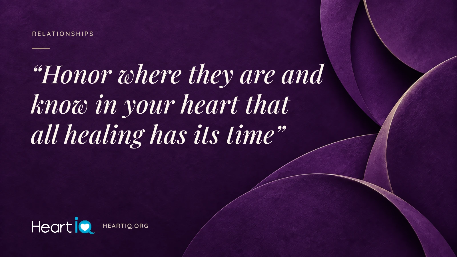 “Honor where they are and know in your heart that all healing has its time” Heart iQ article illustration.