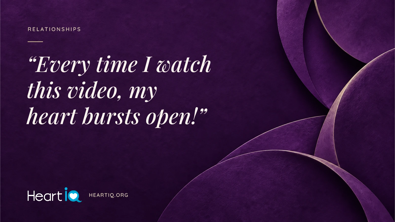 “Every time I watch this video, my heart bursts open!” Heart iQ article illustration.