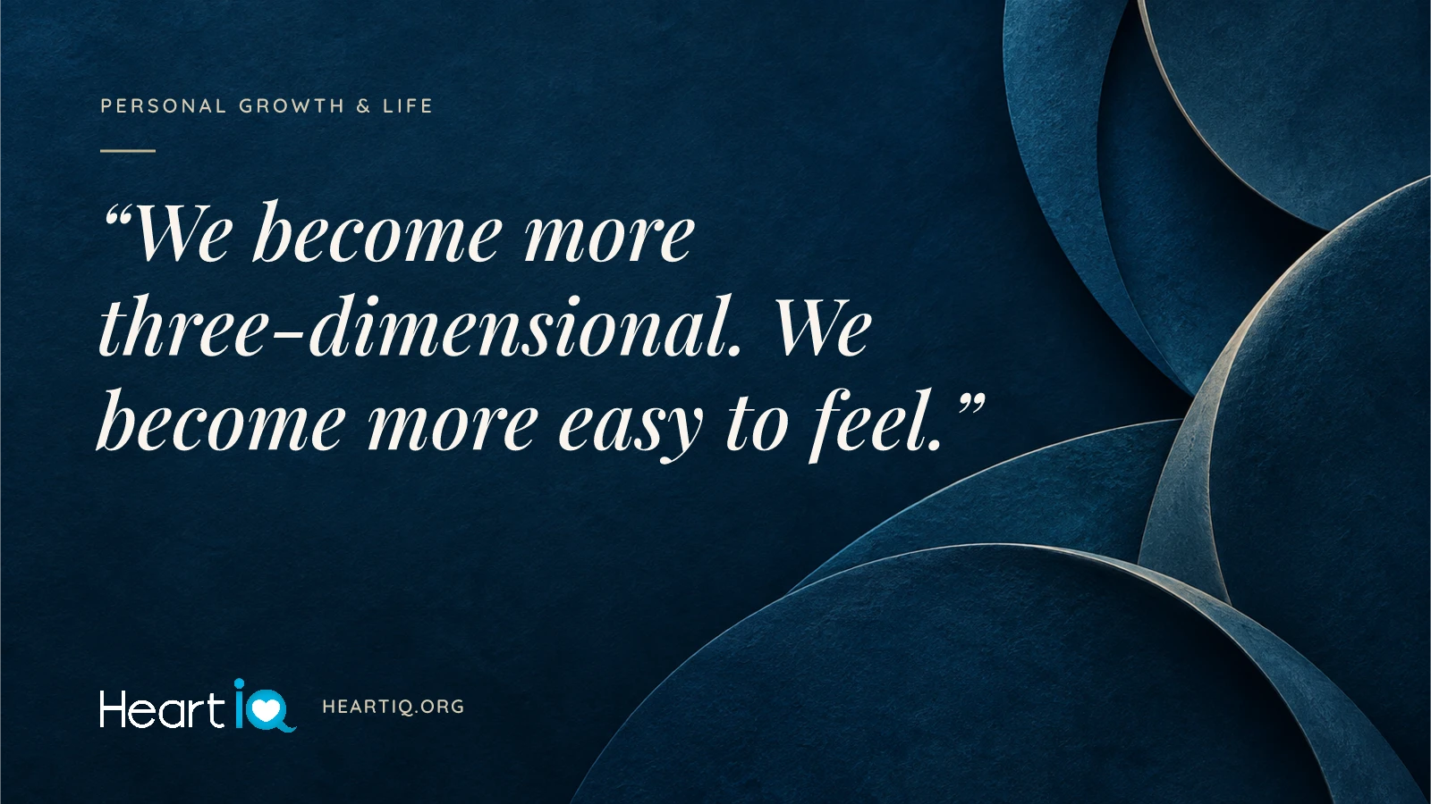 “We become more three-dimensional. We become more easy to feel.” Heart iQ article illustration.