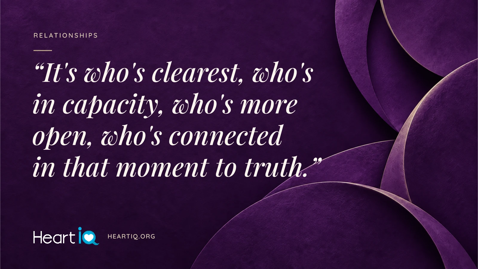 “It's who's clearest, who's in capacity, who's more open, who's connected in that moment to truth.” Heart iQ article illustration.