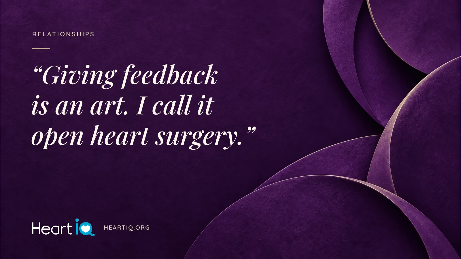 “Giving feedback is an art. I call it open heart surgery.” Heart iQ article illustration.