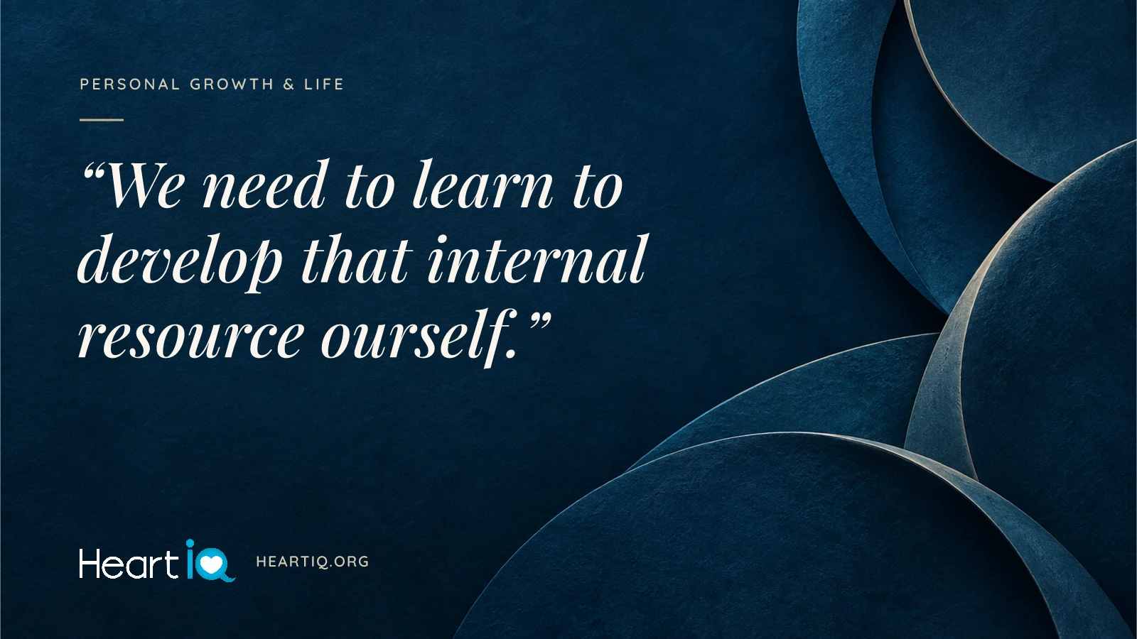 “We need to learn to develop that internal resource ourself.” Heart iQ article illustration.