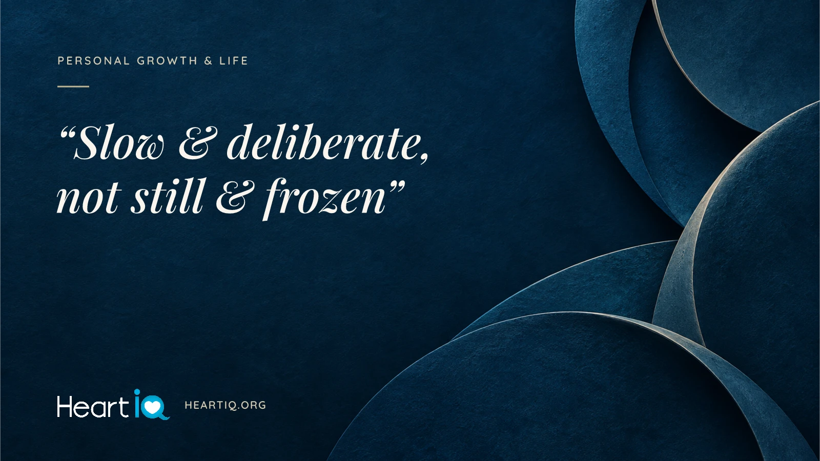 “Slow & deliberate, not still & frozen” Heart iQ article illustration.