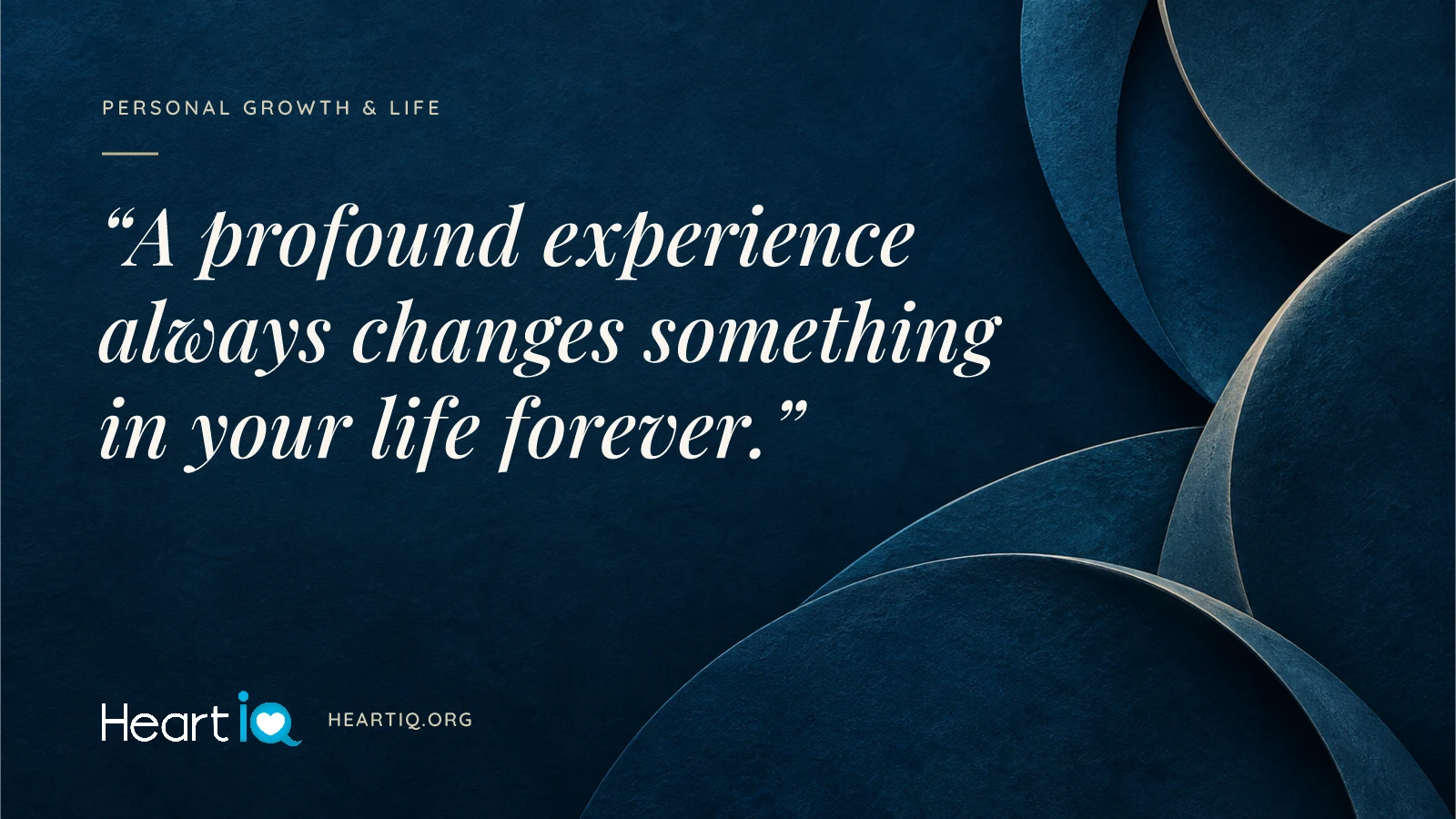 “A profound experience always changes something in your life forever.” Heart iQ article illustration.