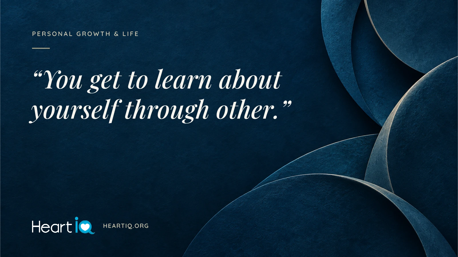 “You get to learn about yourself through other.” Heart iQ article illustration.