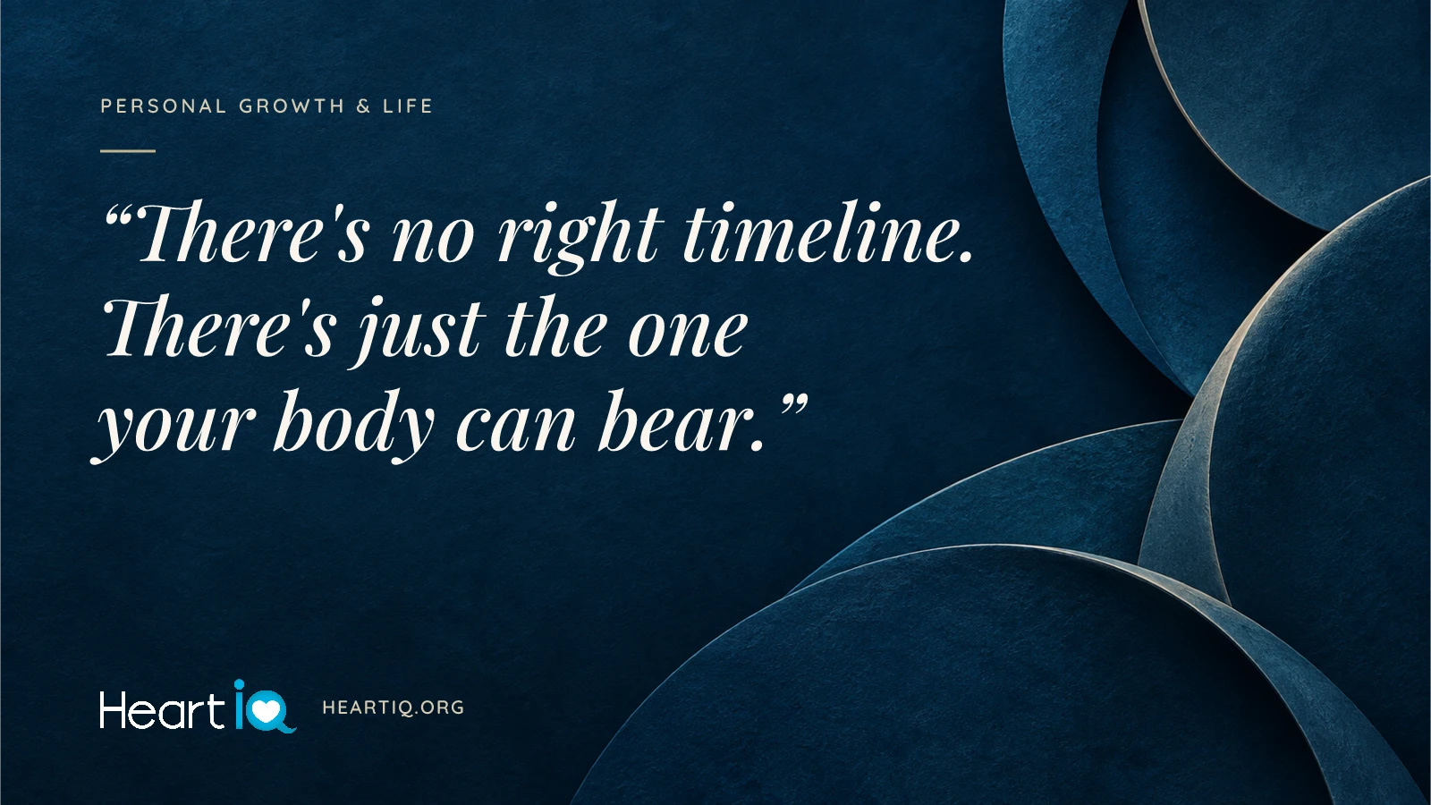 “There's no right timeline. There's just the one your body can bear.” Heart iQ article illustration.