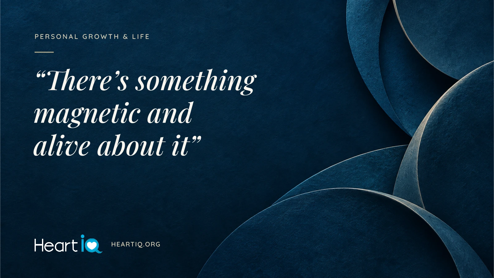 “There’s something magnetic and alive about it” Heart iQ article illustration.