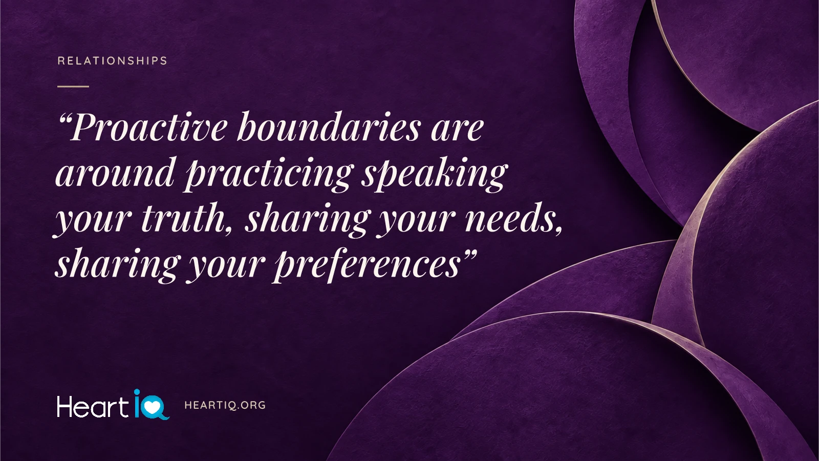 “Proactive boundaries are around practicing speaking your truth, sharing your needs, sharing your preferences” Heart iQ article illustration.