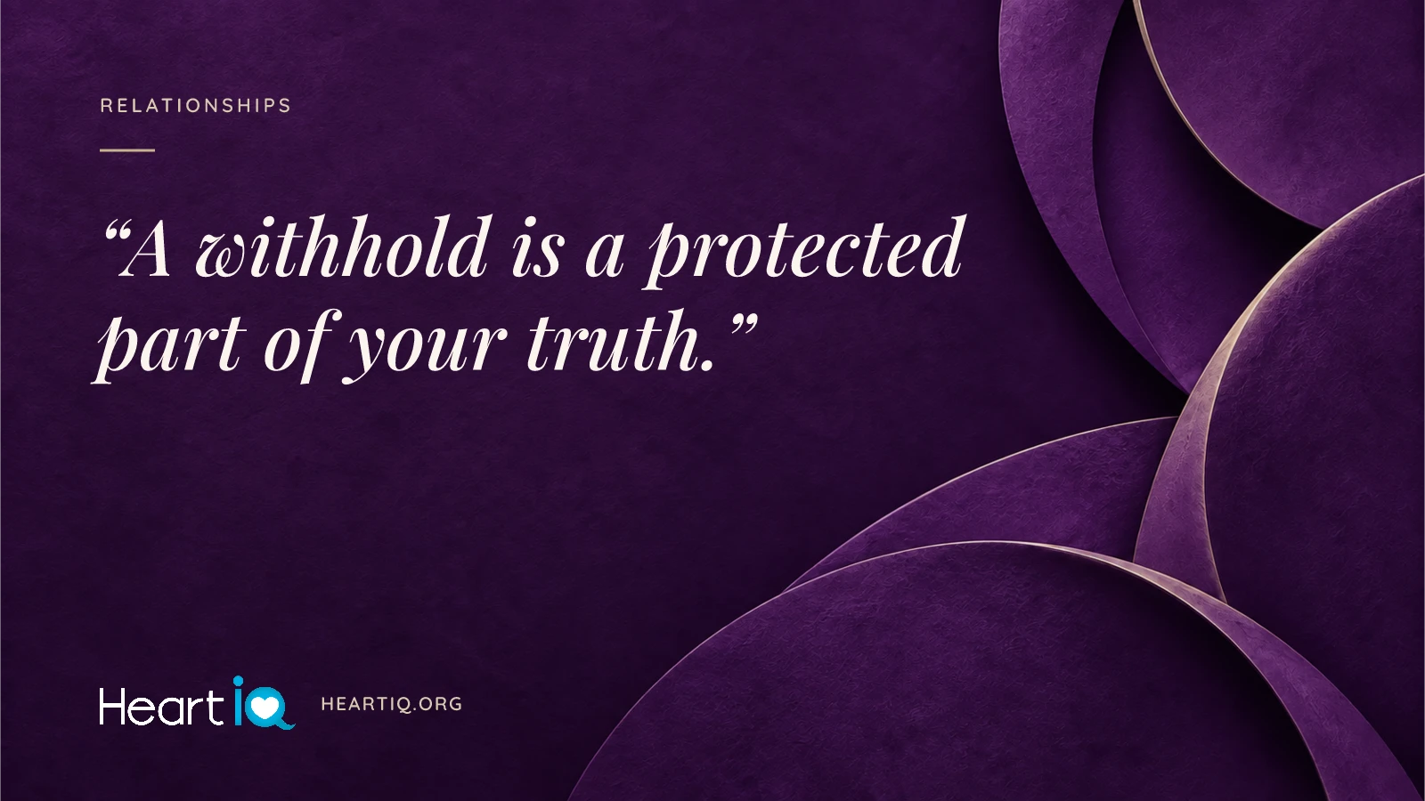 “A withhold is a protected part of your truth.” Heart iQ article illustration.