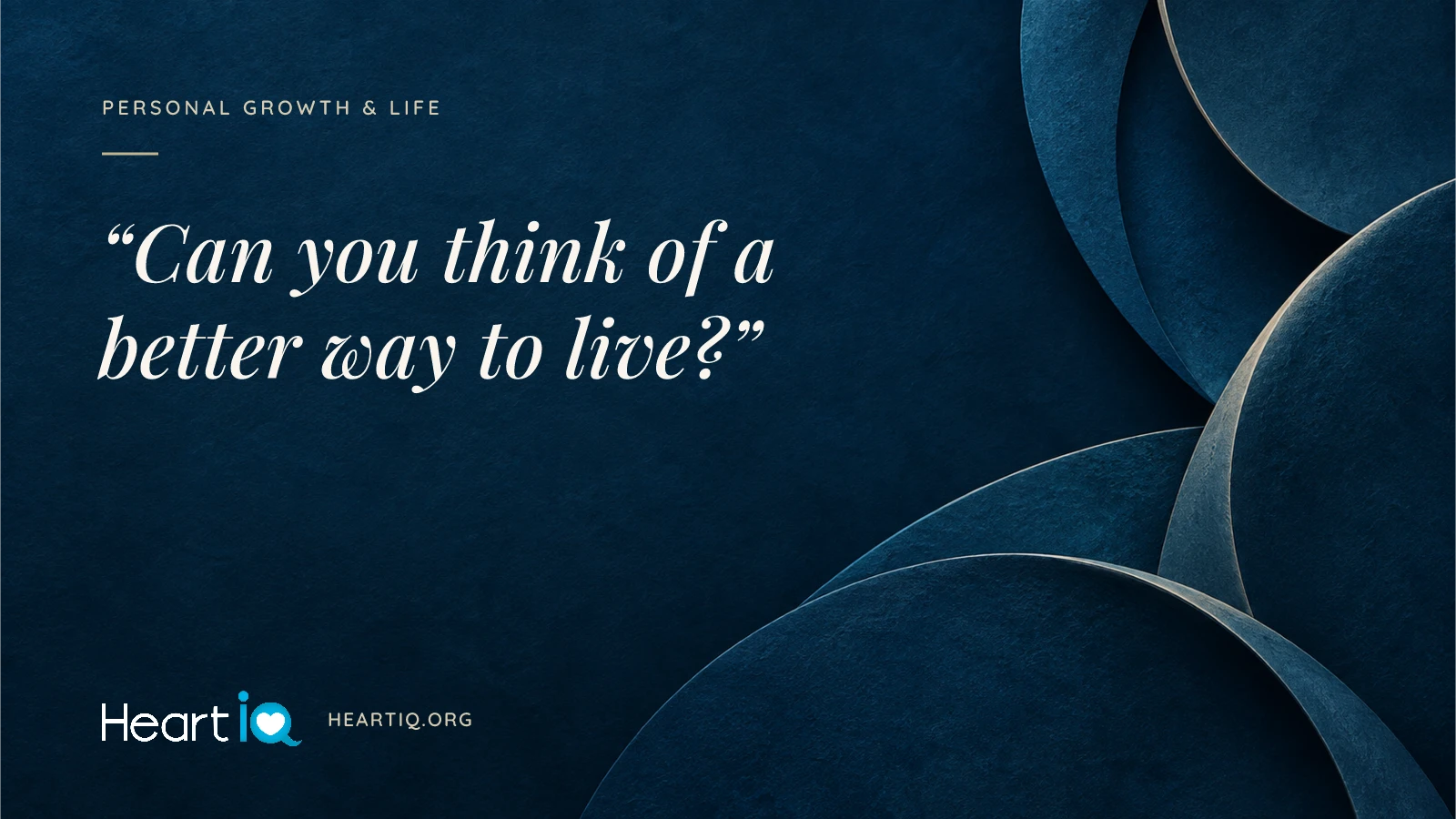 “Can you think of a better way to live?” Heart iQ article illustration.