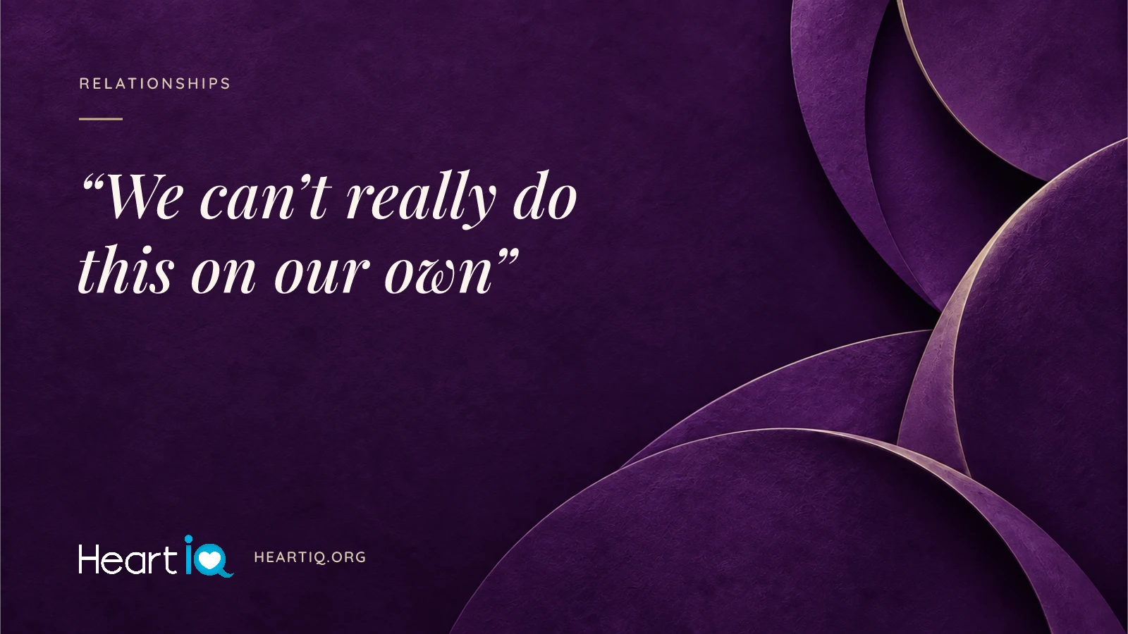 “We can’t really do this on our own” Heart iQ article illustration.