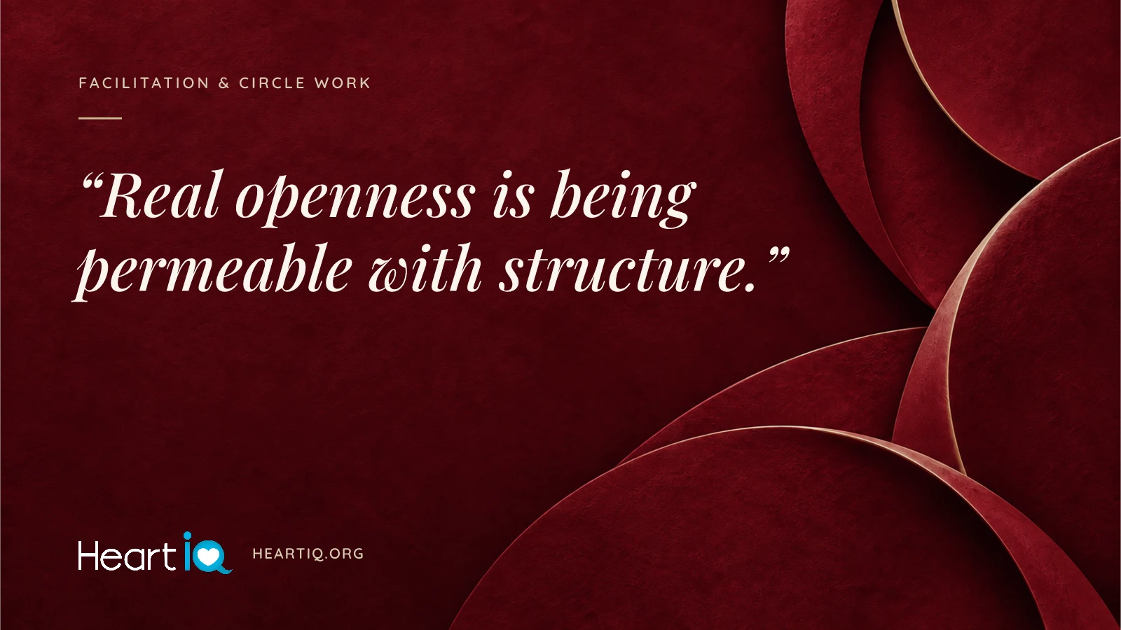 “Real openness is being permeable with structure.” Heart iQ article illustration.