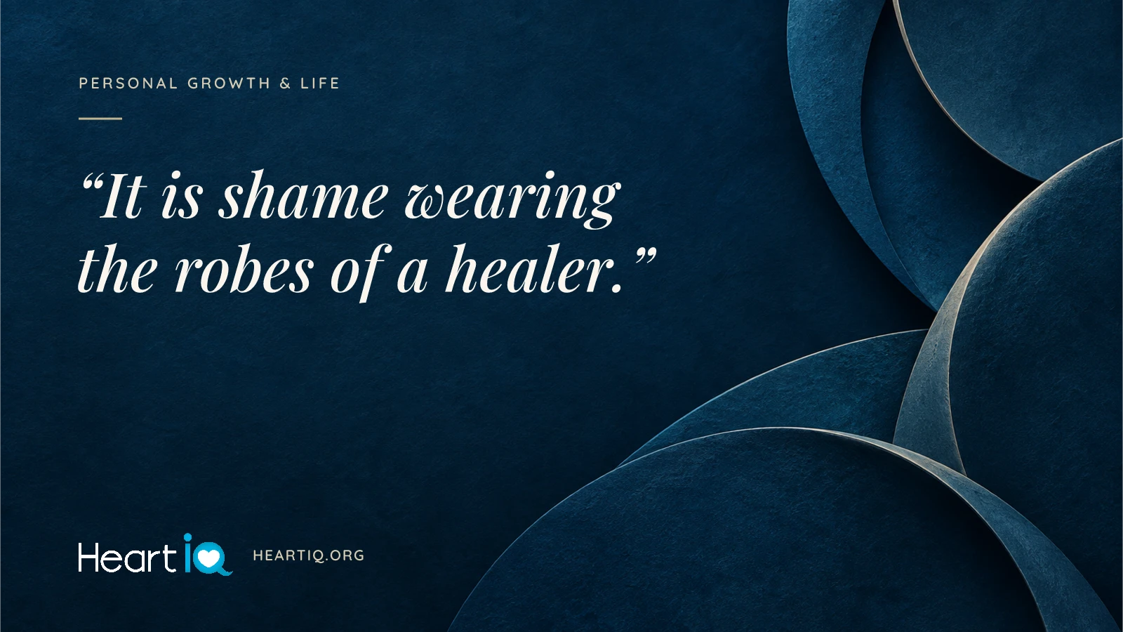 “It is shame wearing the robes of a healer.” Heart iQ article illustration.