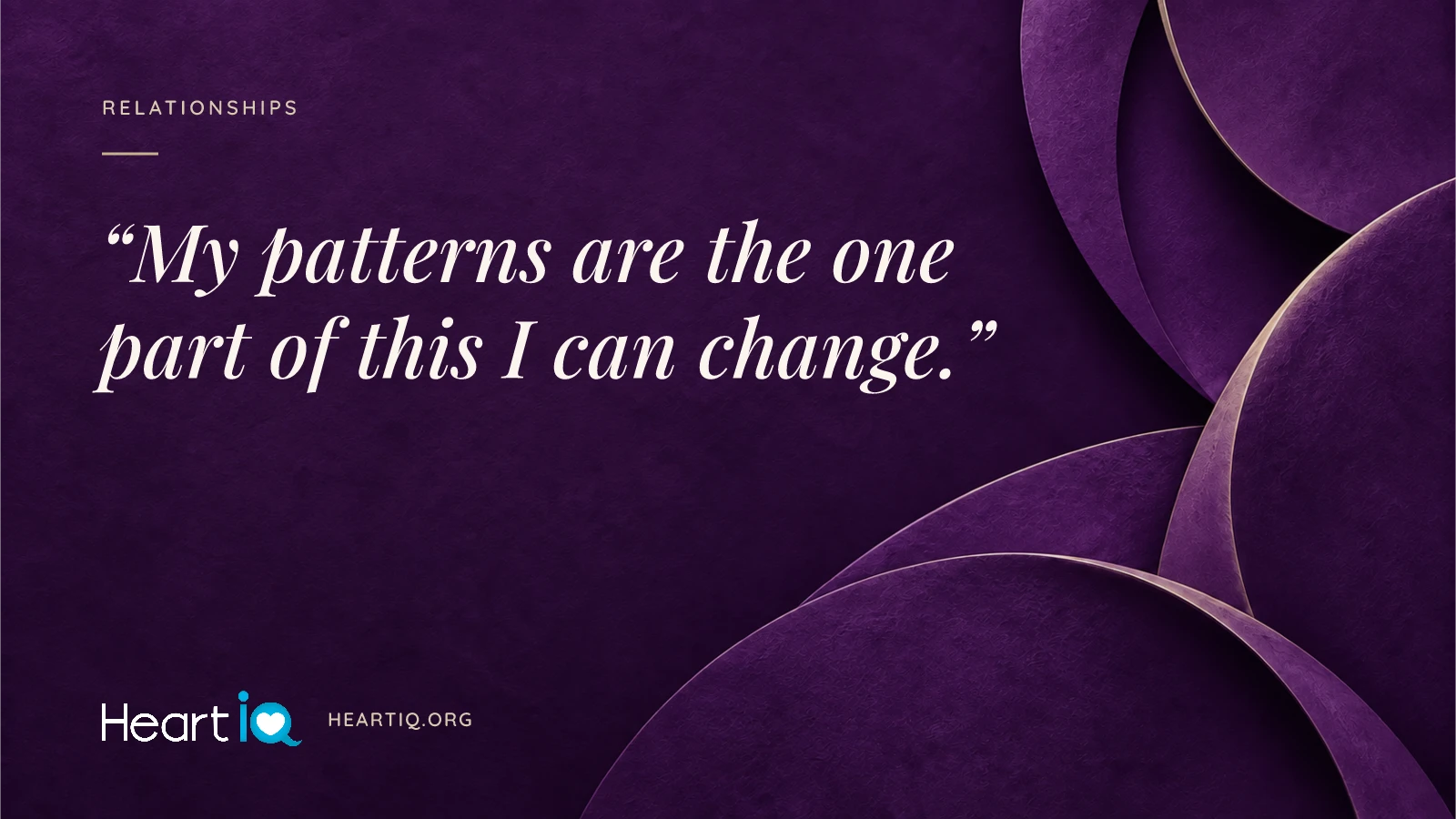 “My patterns are the one part of this I can change.” Heart iQ article illustration.